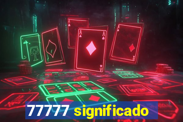 77777 significado